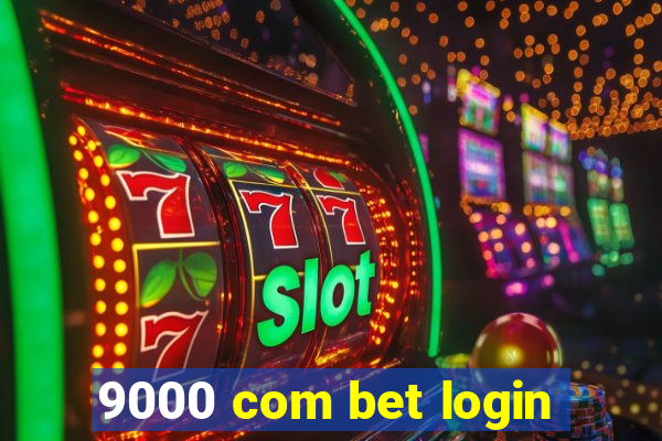 9000 com bet login