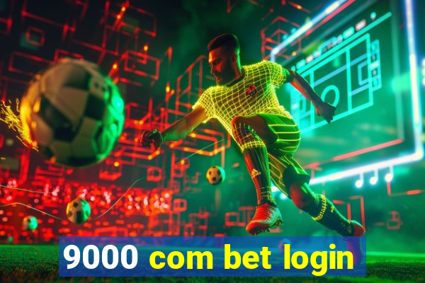 9000 com bet login