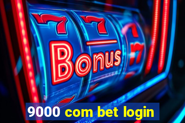 9000 com bet login