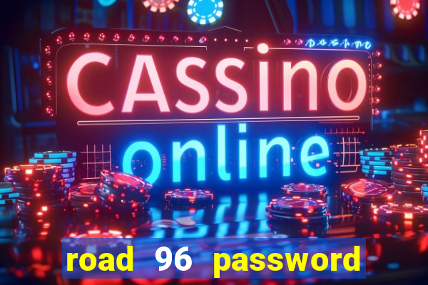 road 96 password happy taxi