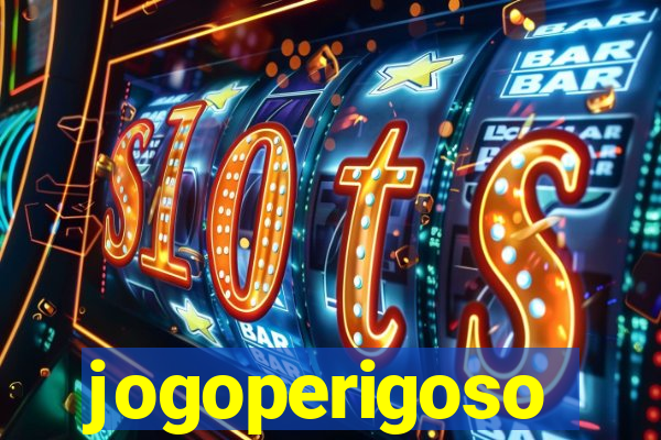 jogoperigoso