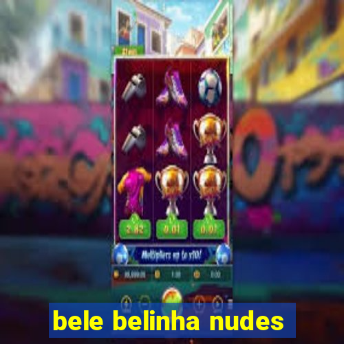 bele belinha nudes