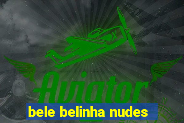 bele belinha nudes