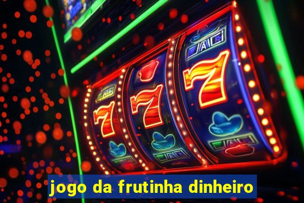 jogo da frutinha dinheiro