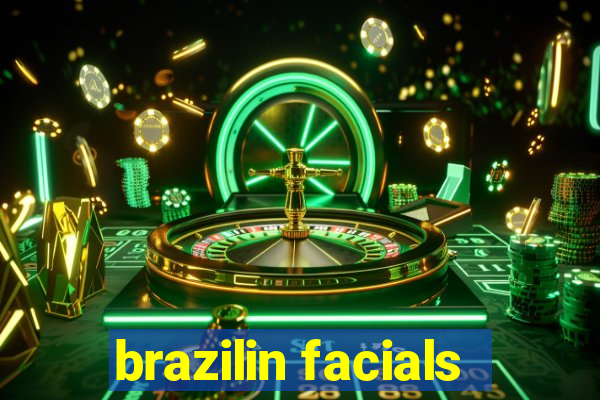 brazilin facials