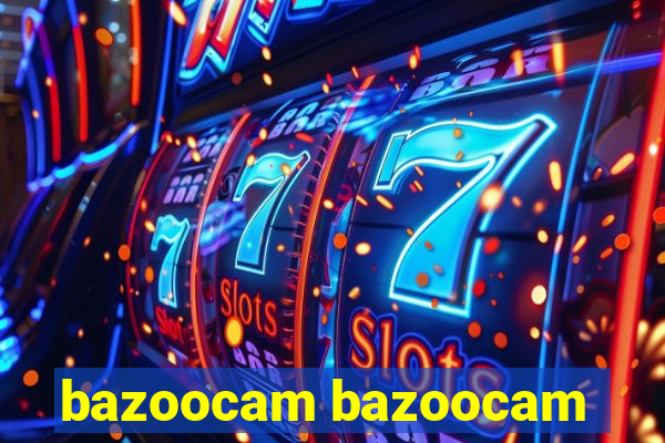 bazoocam bazoocam