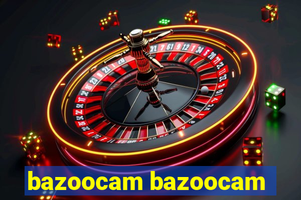 bazoocam bazoocam