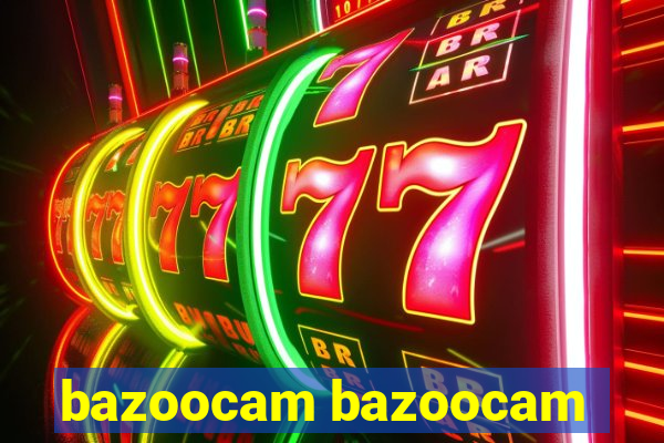 bazoocam bazoocam