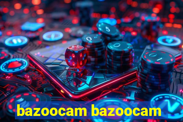 bazoocam bazoocam