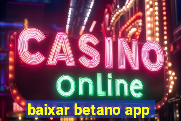 baixar betano app