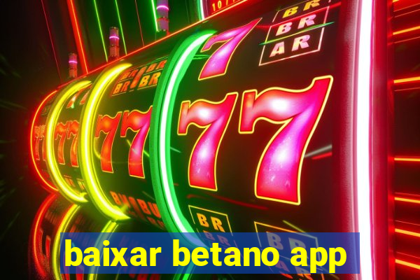 baixar betano app