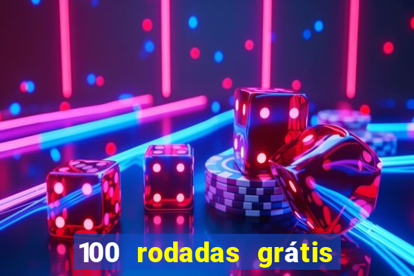 100 rodadas grátis no cadastro