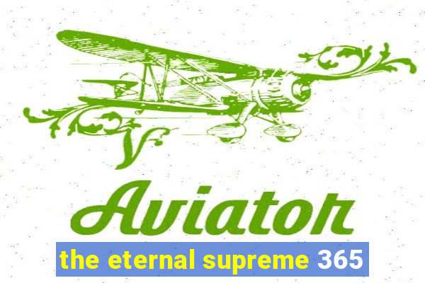 the eternal supreme 365