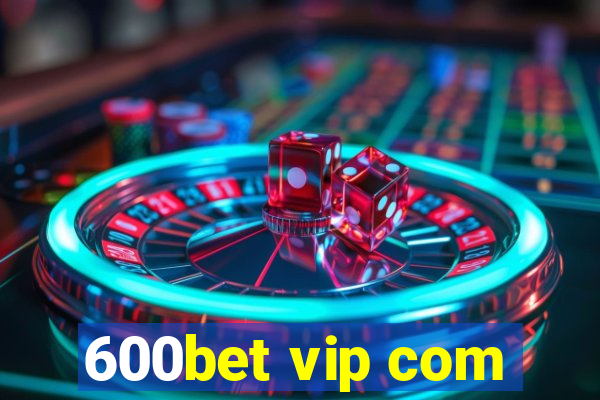 600bet vip com