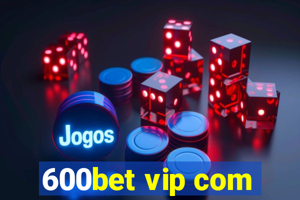 600bet vip com