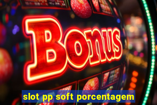 slot pp soft porcentagem