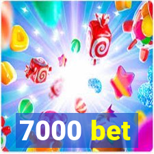 7000 bet