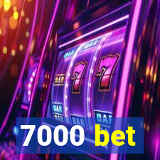 7000 bet