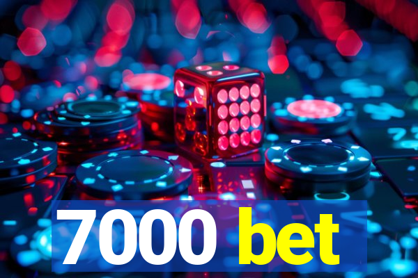 7000 bet