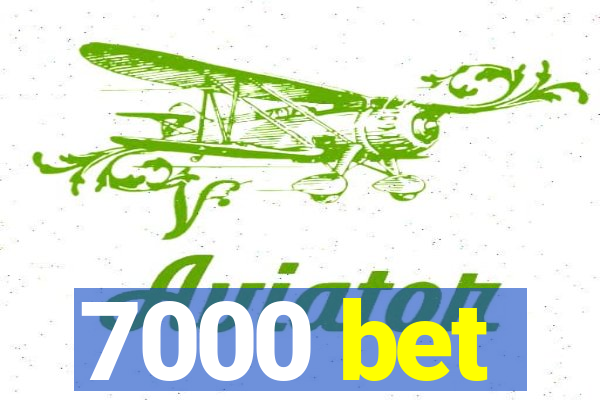 7000 bet