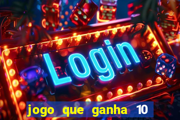 jogo que ganha 10 reais ao se cadastrar