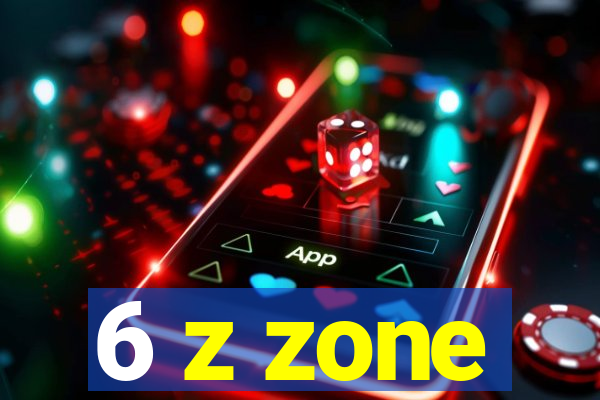 6 z zone