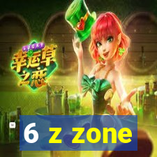 6 z zone