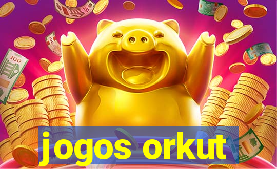 jogos orkut