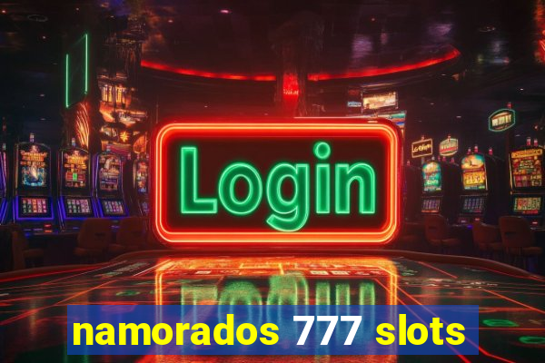 namorados 777 slots