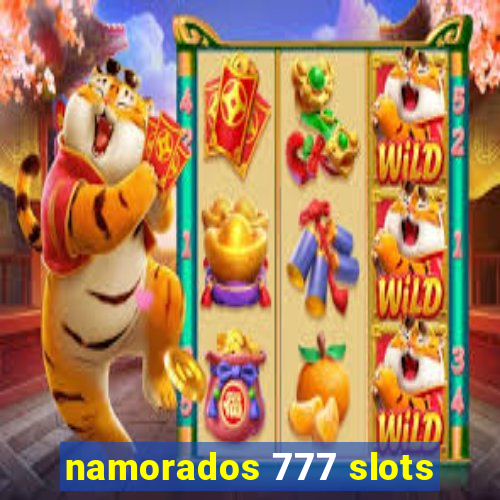 namorados 777 slots