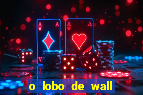 o lobo de wall street gratis