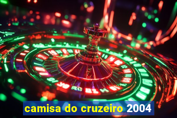 camisa do cruzeiro 2004