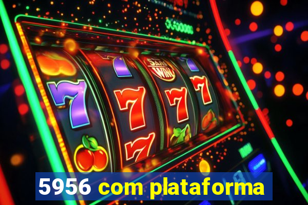 5956 com plataforma