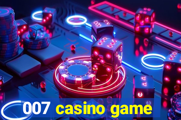 007 casino game