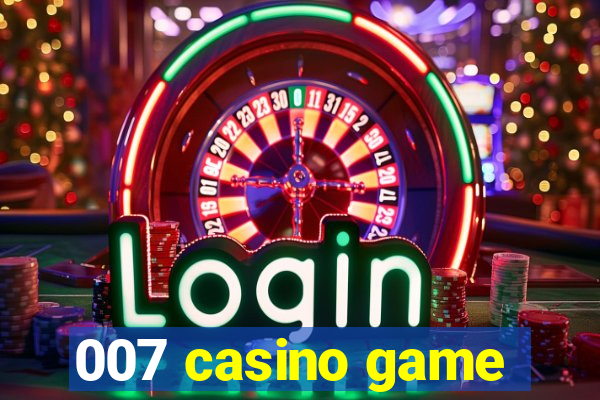 007 casino game