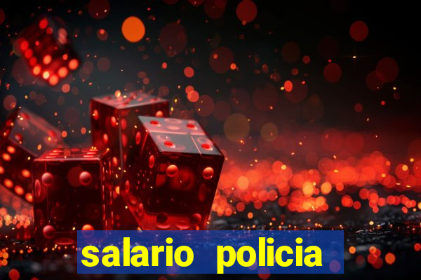 salario policia civil da bahia