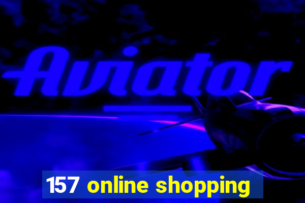 157 online shopping