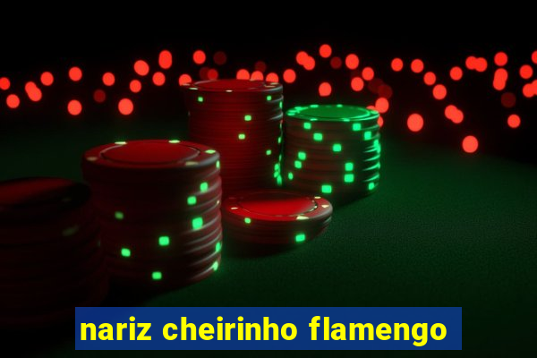 nariz cheirinho flamengo