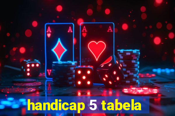 handicap 5 tabela