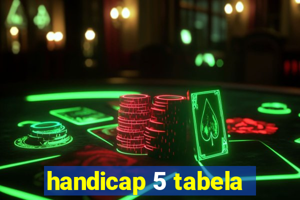 handicap 5 tabela