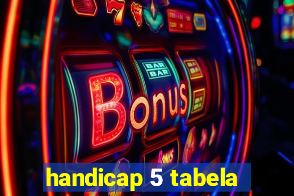 handicap 5 tabela