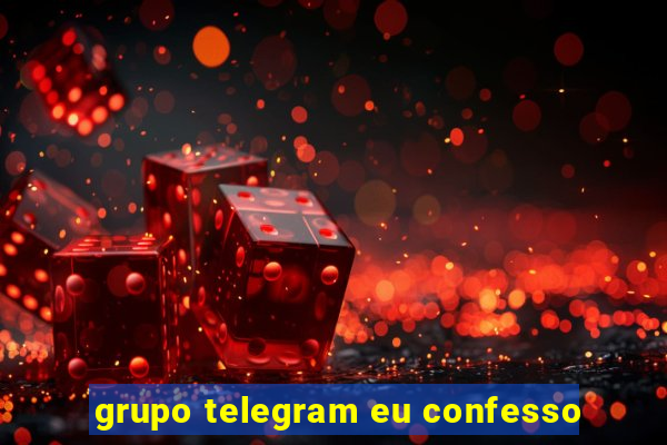 grupo telegram eu confesso