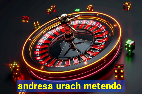 andresa urach metendo