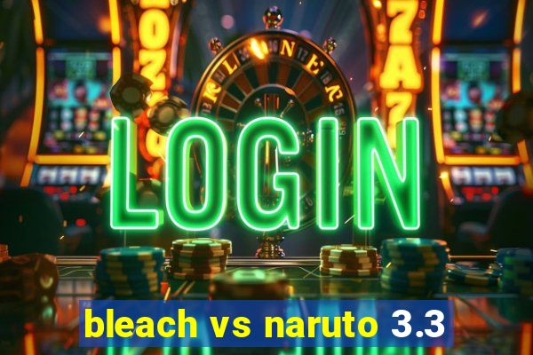 bleach vs naruto 3.3