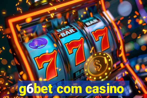 g6bet com casino