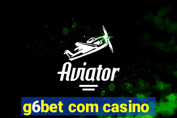 g6bet com casino