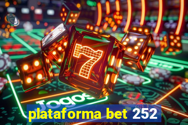 plataforma bet 252