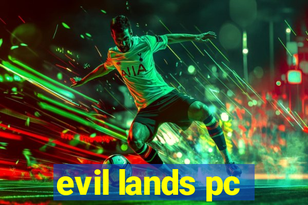 evil lands pc