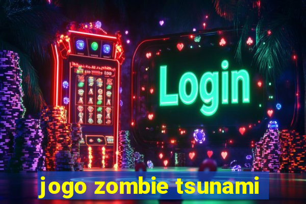 jogo zombie tsunami