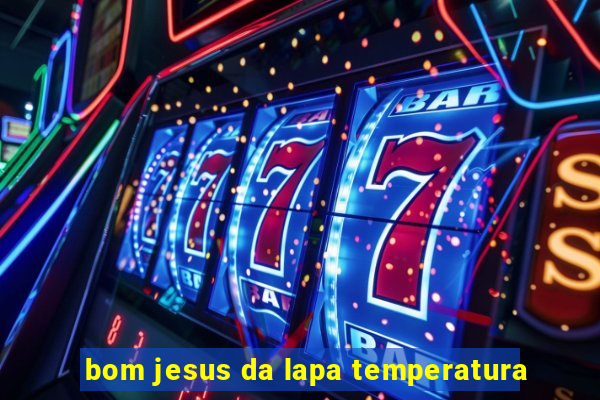 bom jesus da lapa temperatura